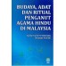 BUDAYA, ADAT DAN RITUAL PENGANUT AGAMA HINDU DI MALAYSIA